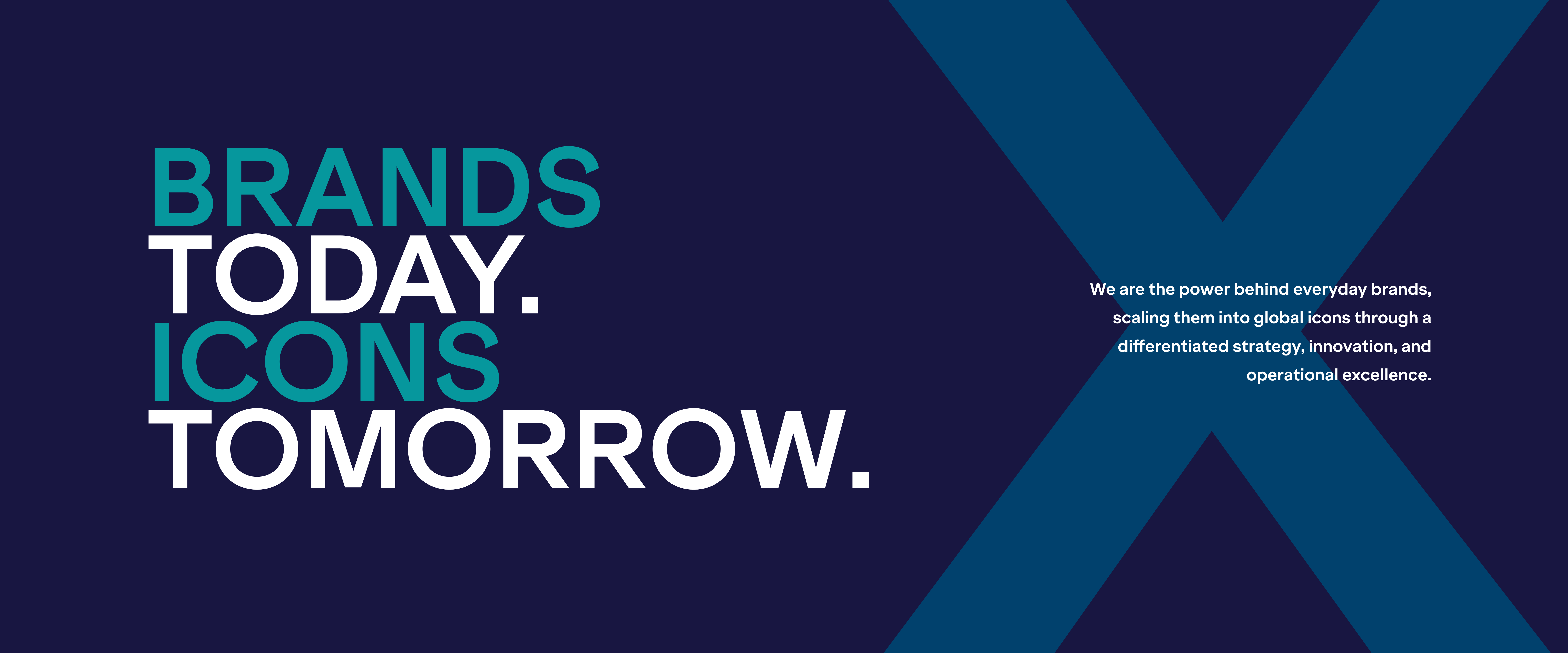 Brands Today. Icons Tomorrow.